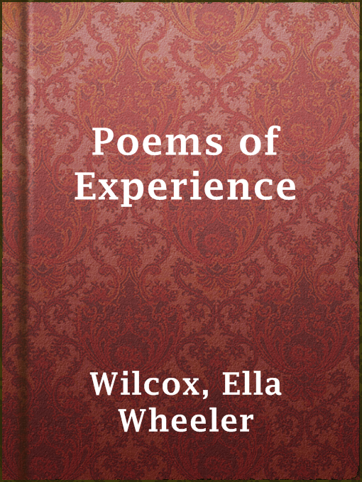 Title details for Poems of Experience by Ella Wheeler Wilcox - Available